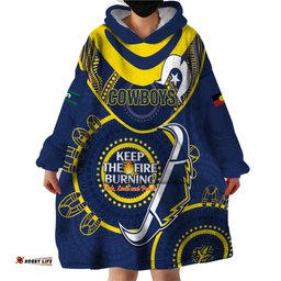 custom nrl cowboys naidoc week wearable blanket hoodie keep the fire burning indigenous art