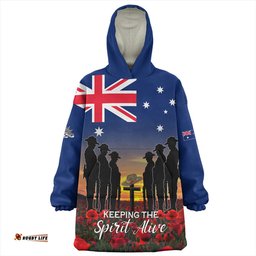 Australia Anzac Day Keeping The Spirit Alive With Australia Flag Wearable Blanket Hoodie Aussie Oodie