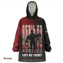 Australia Anzac Day Lest We Forget The Sacrifice Of Soldiers Wearable Blanket Hoodie Aussie Oodie
