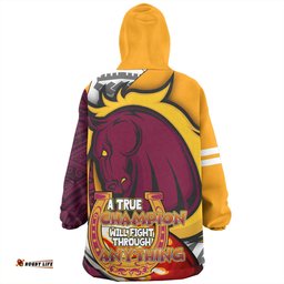 Brisbane Broncos Grand Final A True Champion Will Fight Through Anything With Polynesian Patterns Wearable Blanket Hoodie Aussie Oodie