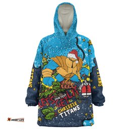 Gold Coast Titans Christmas Custom Let's Get Lit Chrisse Pressie Wearable Blanket Hoodie Aussie Oodie