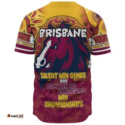 Brisbane Broncos Baseball Shirt - Custom Talent Win Games But Teamwork And Intelligence Win Championships With Aboriginal Style