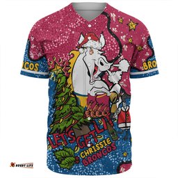 Brisbane Broncos Christmas Custom Baseball Shirt - Let's Get Lit Chrisse Pressie Baseball Shirt