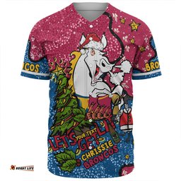 Brisbane Broncos Christmas Custom Baseball Shirt - Let's Get Lit Chrisse Pressie Baseball Shirt