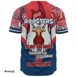 Sydney Roosters Baseball Shirt - Custom Talent Win Games But Teamwork And Intelligence Win Championships With Aboriginal Style