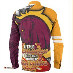 Amazing Aussie Brisbane Broncos Grand Final A True Champion Will Fight Through Anything With Polynesian Patterns Long Sleeve Shirt