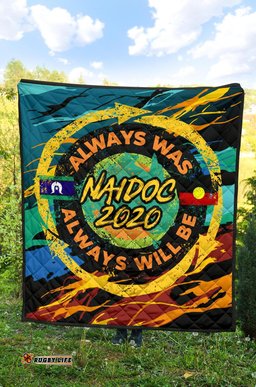 premium quilt naidoc always was always will be