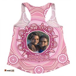 Australia Aboriginal Custom Women Racerback Singlet - Believe You Can And Hold Firmly Onto Your Dreams Personalised Photo Pink Women Racerback Singlet