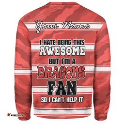 St. George Illawarra Dragons Custom Sweatshirt - I Hate Being This Awesome But St. George Illawarra Dragons Sweatshirt