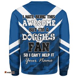 Canterbury-Bankstown Bulldogs Custom Sweatshirt - I Hate Being This Awesome But Bulldogs Sweatshirt