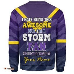 Melbourne Storm Custom Sweatshirt - I Hate Being This Awesome But Melbourne Storm Sweatshirt