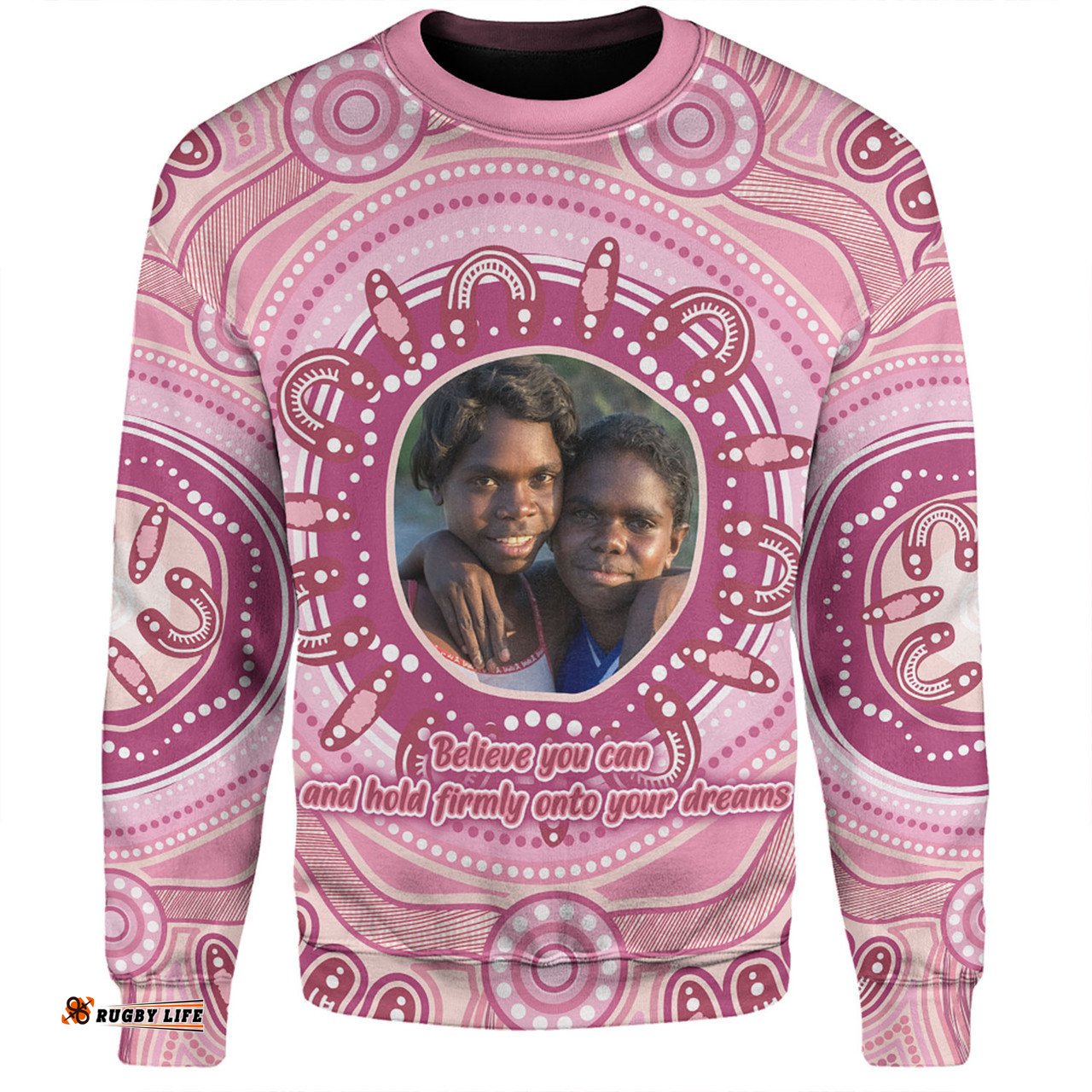 Australia Aboriginal Custom Sweatshirt - Believe You Can And Hold Firmly Onto Your Dreams Personalised Photo (Pink) Sweatshirt