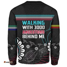 Amazing Aussie Australia Aboriginal Walking with 3000 Ancestors Behind Me Black Sweatshirt