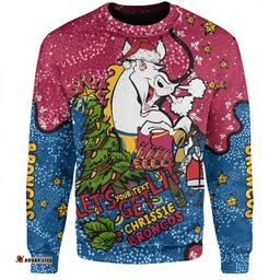Amazing Aussie Brisbane Broncos Christmas Custom Let's Get Lit Chrisse Pressie Sweatshirt