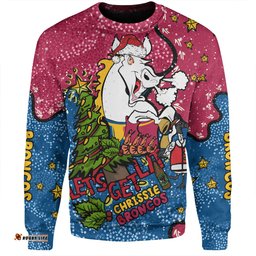Amazing Aussie Brisbane Broncos Christmas Custom Let's Get Lit Chrisse Pressie Sweatshirt