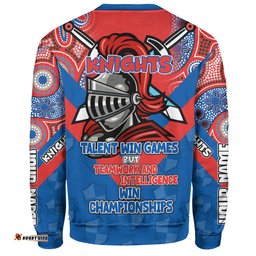 Amazing Aussie Newcastle Knights Sport Custom Talent Win Games But Teamwork And Intelligence Win Championships With Aboriginal Style Sweatshirt