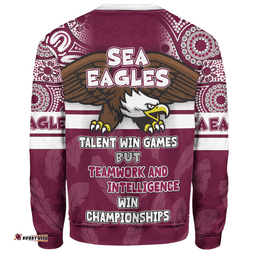 Amazing Aussie Manly Warringah Sea Eagles Custom Talent Win Games But Teamwork And Intelligence Win Championships With Aboriginal Style Sweatshirt