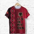 Albania Is In My DNA T shirt