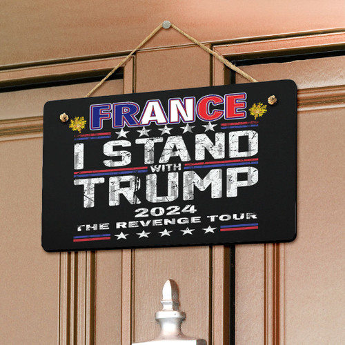 France Hanging Door Sign - America Independence Day I Stand With Trump Revenge Tour - Patriotic Trump 2024 A7