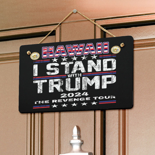 Hawaii Hanging Door Sign - America Independence Day I Stand With Trump Revenge Tour - Patriotic Trump 2024 A7