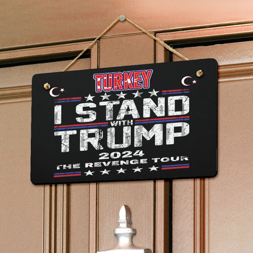 Turkey Hanging Door Sign - America Independence Day I Stand With Trump Revenge Tour - Patriotic Trump 2024 A7
