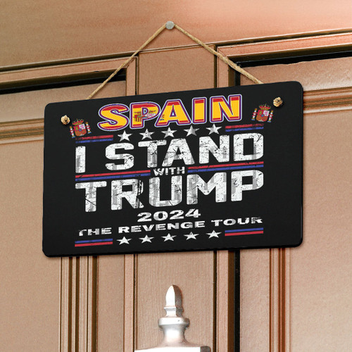 Spain Hanging Door Sign - America Independence Day I Stand With Trump Revenge Tour - Patriotic Trump 2024 A7