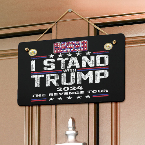 Hawaii Hanging Door Sign - America Independence Day I Stand With Trump Revenge Tour - Patriotic Trump 2024 A7