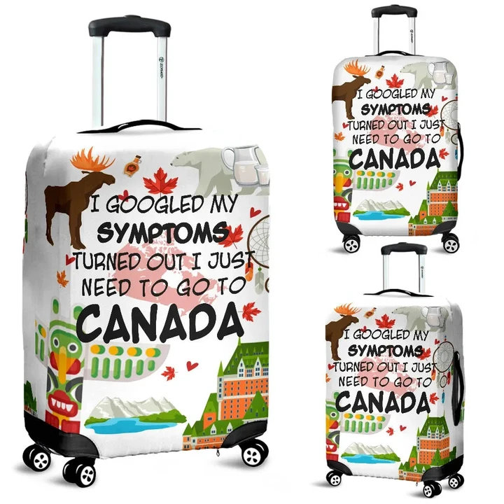 Canada I Googled Symptoms Turned Out I Just Need To Go To Canada Luggage Cover J7 | Love The World