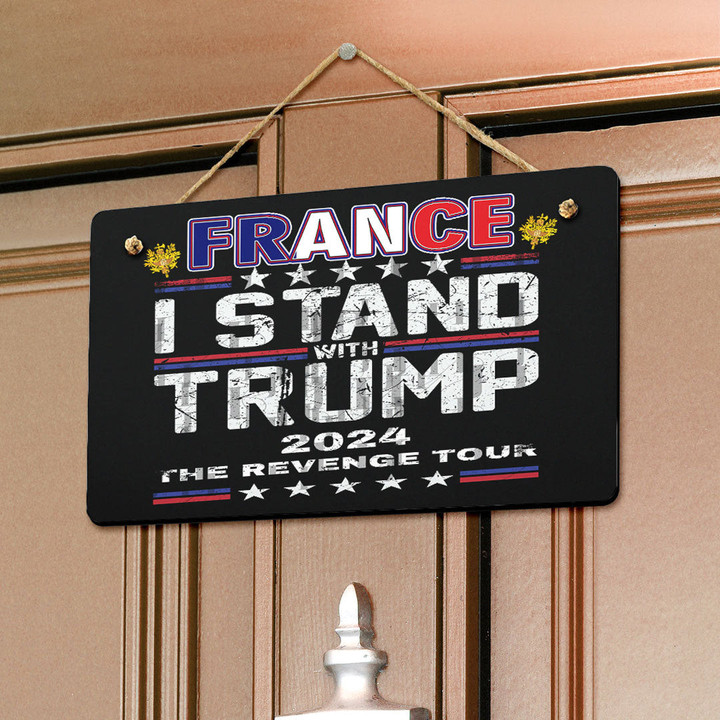 France Hanging Door Sign - America Independence Day I Stand With Trump Revenge Tour - Patriotic Trump 2024 A7 | 1sttheworld