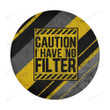 Caution I Have No Filter Spare Tire Cover - Jeep Tire Covers