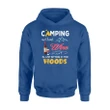 Camping Without Wine Is Just Sitting In The Woods Hoodie