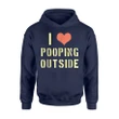 I Love Pooping Outside Camping Hiking Hoodie