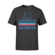 Camping Is In Tents Outdoor T Shirt