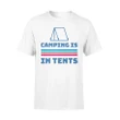 Camping Is In Tents Outdoor T Shirt