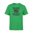 Funny Camping Sorry For What I Said When I Was Setting T Shirt
