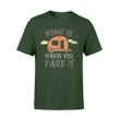 Home Is Where You Park It Camping Glamping Adventure T Shirt