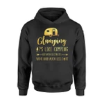 Funny Camping, Glamping Also Like Camping Camper Hoodie