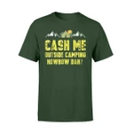 Cash Me Outside Camping T Shirt