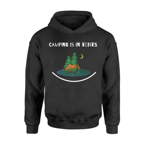 Camping Is In Tents Funny Outdoor For Campers Hoodie