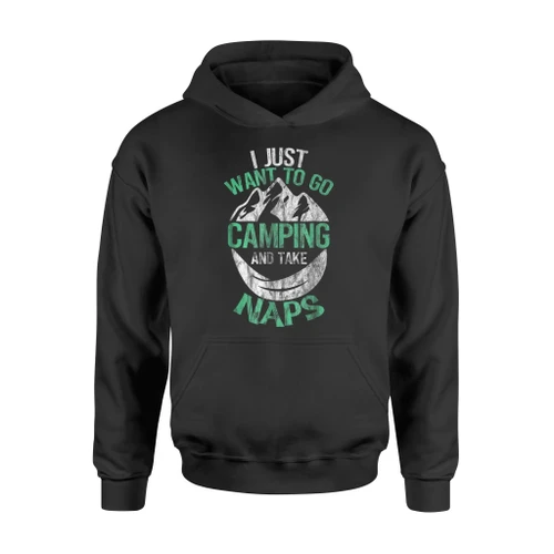 Funny Campers I Just Want To Go Camping And Take Naps Hoodie