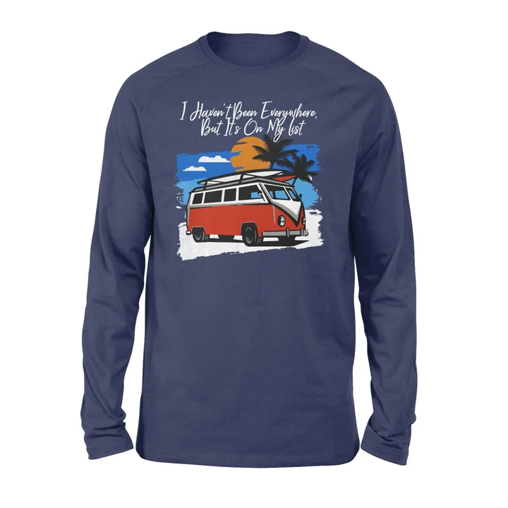 I Haven't Been Everywhere, But It's On My List Beach Camping Long Sleeve