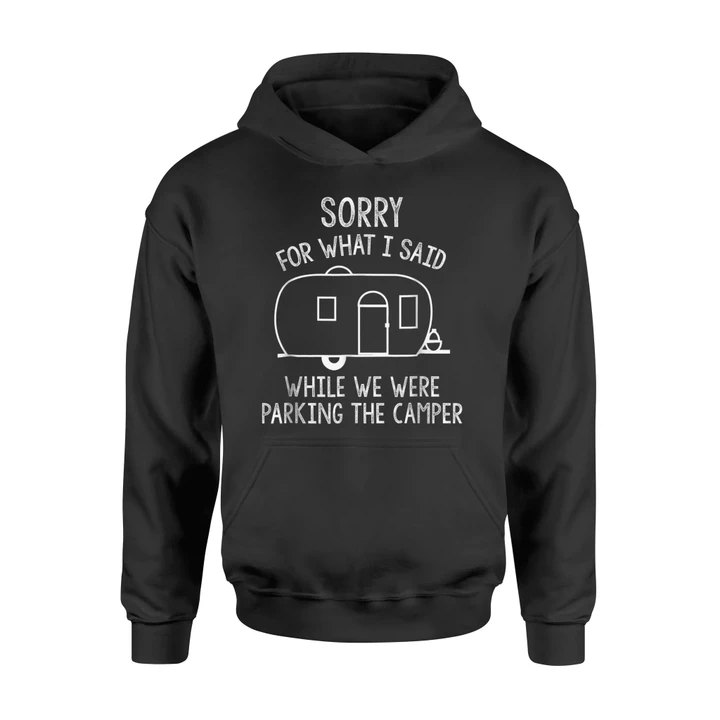 Funny Sorry For What I Said Parking RV Camping Hoodie