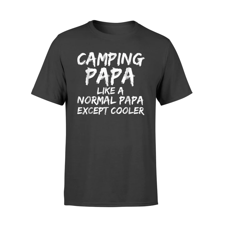 Camping Papa Like A Normal Papa Except Cooler T Shirt