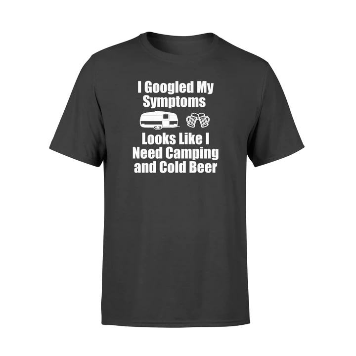 I Googled My Symptoms - Funny Camping, Beer T Shirt