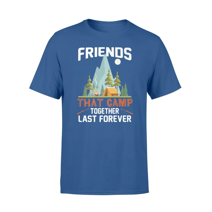Friends That Camp Together Last Forever Camping T Shirt
