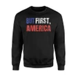 But First America Independence Day Gift Sweatshirt