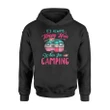 Cute Camping Its Always Happy Hour When I'm Camping Hoodie