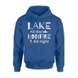 Lake All Day Bonfire All Night Boating Camping Hoodie