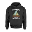 Friends That Camp Together Last Forever Camping Gift Hoodie