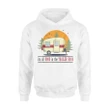 It's All Good In The Trailer Hood Camping Glamping Hoodie